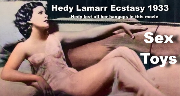 Hedy Lamarr in the movie Ecstacy Buy adult toys for your exstacy